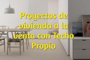 proyectos a la venta con techo propio